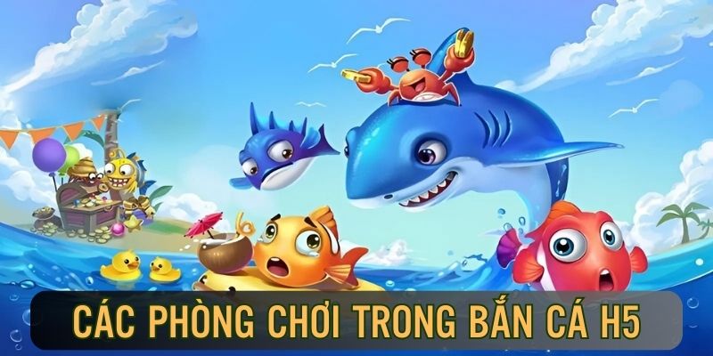 Chia sẻ những phòng chơi tiêu chuẩn trong game hiện nay