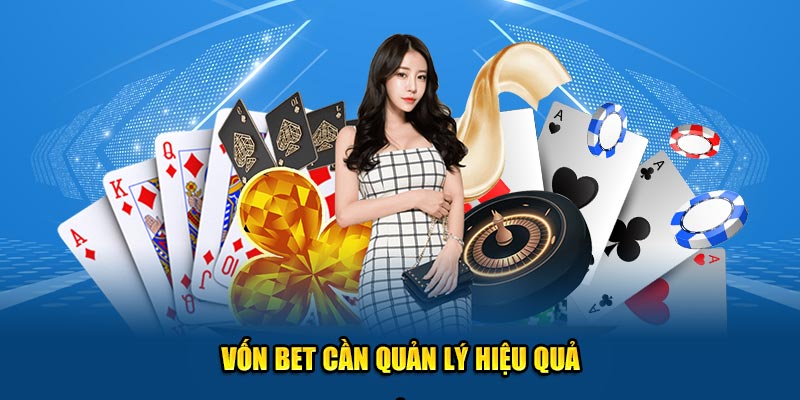 Vốn bet thủ cần quản lý hiệu quả